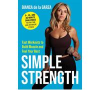 Simple Strength Fast Workouts to Build Muscle and Feel Your Best - Bianca de la Garza - Skyhorse - ebook (ePub) - Livre