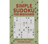 Simple Sudoku for Beginners: 200 Easy Puzzles - Large Print & Easy Solving - Perfect for New Players & Puzzle Lovers!