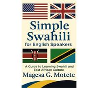 Simple Swahili for English Speakers A Guide to Learning Swahili and East African Culture - Magesa G. Motete - Made for Success - ebook (ePub) - Livre
