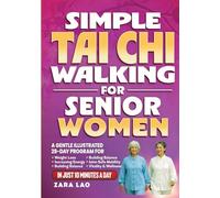 Simple Tai Chi Walking For Senior Women: A Gentle Illustrated 28-Day Program For Weight Loss, Increasing Energy & Building Balance - Joint-Safe Mobility, Vitality & Wellness In Just 10-Minutes a Day