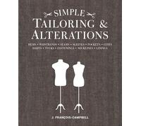 Simple Tailoring & Alterations: Hems - Waistbands - Seams - Sleeves - Pockets - Cuffs - Darts - Tucks - Fastenings - Necklines - Linings