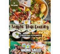 Simple Thai Cooking: 30 Easy Recipes for Beginners