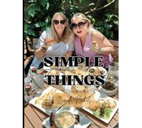 Simple Things: Irresistible Recipes for Everyday Joy by Camilla Nichols