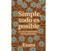 Simple, todo es posible: El viaje emocional no es opcional