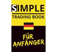 Simple Trading Book Für Anfänger: Lean. Think. Act. Grow.