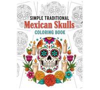 Simple Traditional Mexican Skulls Coloring Book: Relaxing Sugar Skull Designs