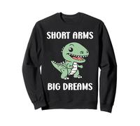 Simple tyrannosaurus dinosaur Funny quote short arms t-rex Sweatshirt