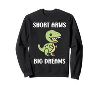 Simple tyrannosaurus dinosaur Funny quote short arms t-rex Sweatshirt