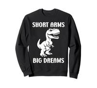 Simple tyrannosaurus dinosaur Funny quote short arms t-rex Sweatshirt