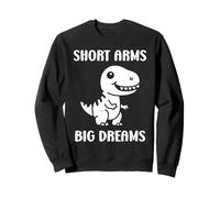Simple tyrannosaurus dinosaur Funny quote short arms t-rex Sweatshirt