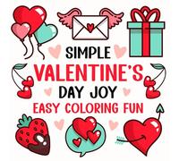 Simple Valentines Day Joy Easy Coloring Fun: Joyful Fun and Relaxing Valentine’s Day Designs for Kids and Adults to Color with Ease, Great for ... Birthdays, Valentines Party Activity etc.