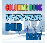 Simple Winter Joys: Bold & Easy Coloring Book for All Ages: Perfect Winter Scenes for Beginners, Seniors, and Anyone Seeking Relaxing Fun!
