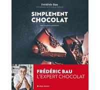 Simplement chocolat Mes recettes préférées - Frédéric Bau - Albin Michel - broché - Guide