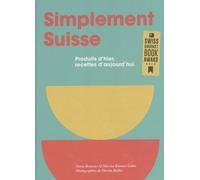 Simplement Suisse: Produits d’hier, recettes d’aujourd’hui