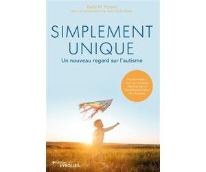 Simplement unique Un nouveau regard sur l'autisme - Barry Prizant - Eyrolles - broché - Etude