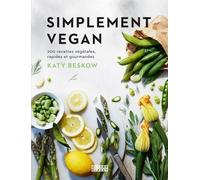 Simplement vegan Katy Beskow (Auteur), Géraldine Olivo (Traduction)