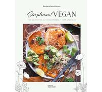 Simplement vegan: Plus de 60 recettes ultra-gourmandes et 100% végétales