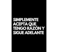 Simplemente acepta que tengo razón y sigue adelante: Libro de notas a rayas divertido, Idea de regalo para colegas de oficina, jefe, esposa, esposo, amiga, amigo