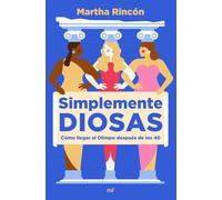 Simplemente diosas: Cómo llegar al Olimpo después de los 40