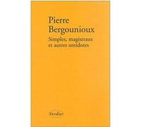Simples, magistraux et autres antidotes Pierre Bergounioux (Auteur)
