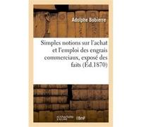 Simples notions sur l'achat et l'emploi des engrais commerciaux, exposé des faits Adolphe Bobierre (Auteur)