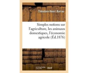 Simples Notions Sur L'agriculture, Les Animaux Domestiques, L'économie Agricole