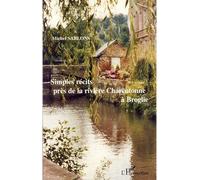 Simples récits près de la rivière Charentonne à Broglie - Michel Sablons - L'harmattan - broché - Roman