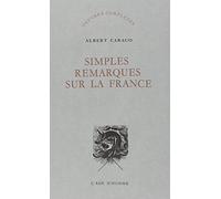 Simples remarques sur la France (Oeuvres complètes... / Albert Caraco.)|Oeuvres complètes... / Albert Caraco.