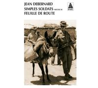 Simples soldats précédé de Feuille de route Précédé de Feuille de route - Jean Debernard - Actes sud - Poche - Roman