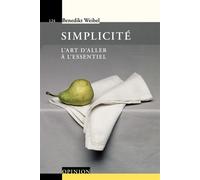 Simplicité L'art d'aller à l'essentiel - Benedikt Weibel - Presses Polytechniques Romandes - broché - Guide