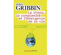 Simplicité profonde Le chaos, la complexité et l'émergence de la vie - John Gribbin - Flammarion - Poche - Essai