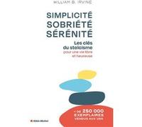 Simplicité, sobriété, sérénité: Les clés du stoïcisme pour une vie libre et heureuse