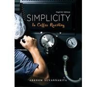 Simplicity in coffee roasting: An essential guide to the science and art of coffee roasting