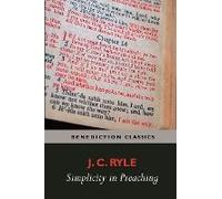 Simplicity In Preaching--A Guide To Powerfully Communicating God's Word