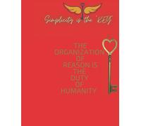 Simplicity Is The *Key*: Daily Planning Book For People With Vision. Perfect For Achieving Goals In Life Or Success In Business. Organizer With Checklists, The Key Is Simplicity. With 120 Pages/6*9 In