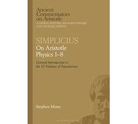 Simplicius: On Aristotle Physics 1-8: General Introduction to the 12 Volumes of Translations