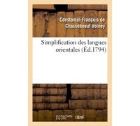 Simplification des langues orientales, ou Méthode nouvelle et facile d'apprendre les langues arabe Persane et turque, avec des caractères européens - Volney-C-F - Hachette Bnf - broché - Livre