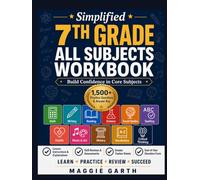 Simplified 7th Grade All Subjects Workbook: Build Confidence in Core Subject Lessons, and 1500+ Practice Questions in Math, Writing, Reading, Science, ... History, Vocabulary, and Critical Thinking