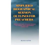 Simplified Biographical Sermon Outlines For Preachers