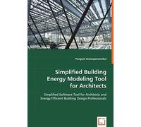 Simplified Building Energy Modeling Tool For Architects: Simplified Software Tool For Architects And Energy Efficient Building Design Professionals