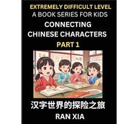 Simplified Chinese Characters for Kids (Part 1)- Extremely Difficult Level Test Series for Children to Recognize Chinese Characters by Column ... Language, Culture, History with Simplif