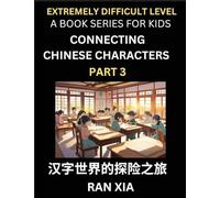 Simplified Chinese Characters for Kids (Part 3)- Extremely Difficult Level Test Series for Children to Recognize Chinese Characters by Column ... Language, Culture, History with Simplif