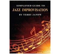 Simplified Guide To Jazz Improvisation: Linear And Non-Linear