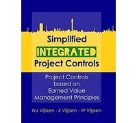 Simplified Integrated Project Controls: Project Controls Based On Earned Value Management Principles