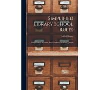 Simplified Library School Rules; Card Catalog, Accession, Book Numbers, Shelf List, Capitals