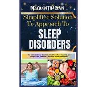 Simplified Solution Approach To SLEEP DISORDERS The Ultimate Sleep Solution Break book from Insomnia and Fatigue and Embrace a Healthier More Vibrant You Dr QUENTIN GLYNDr QUENTIN GLYN (Auteur)