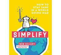 Simplifier : Comment rester sain dans un monde qui va mal, Bob Hillar