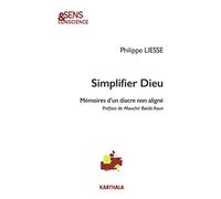 Simplifier Dieu : Mémoires d'un diacre non aligné