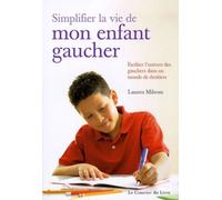Simplifier la vie de mon enfant gaucher - Faciliter l'univers des gauchers dans un monde de droitier - Lauren Milson - Courrier Du Livre - broché - Guide