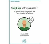 Simplifiez votre business ! Christian Bléser (Auteur)